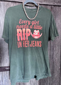 Every Girl Needs a Little Rip In Her Jeans Tee